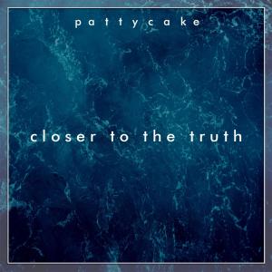 Listen to Closer To The Truth song with lyrics from PattyCake