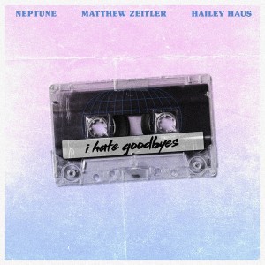 Neptune的專輯I Hate Goodbyes