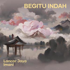 Dengarkan Begitu Indah lagu dari Imani dengan lirik