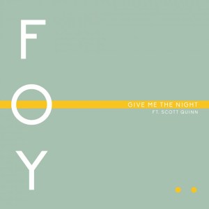 Listen to Give Me the Night song with lyrics from Foy
