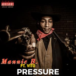 ดาวน์โหลดและฟังเพลง Pressure  (Explicit) พร้อมเนื้อเพลงจาก Mannie B.