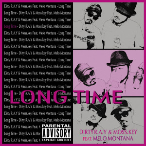 Listen to Long Time (feat. Melo Montana) (Explicit) song with lyrics from Dirty R.A.Y