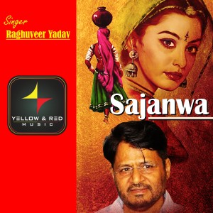 收聽Raghuveer Yadav的Sajanwa歌詞歌曲