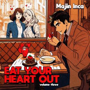 Majin Inca的專輯Eat Your Heart Out, Vol. 3
