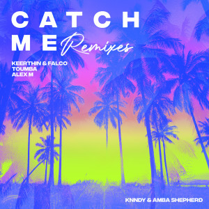 收听KNNDY的Catch Me (Keerthin, FALCO Remix)歌词歌曲