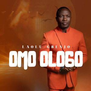 收聽Laolu Gbenjo的Omo Ologo歌詞歌曲