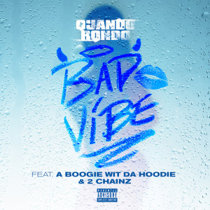收聽Quando Rondo的Bad Vibe (feat. A Boogie Wit da Hoodie & 2 Chainz) (Explicit)歌詞歌曲