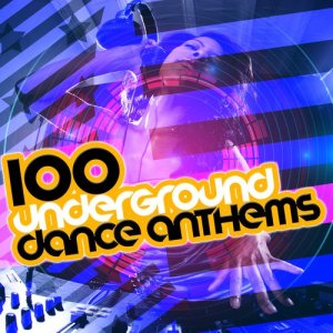 อัลบัม 100 Underground Dance Anthems ศิลปิน Dance Hits 2014 & Dance Hits 2015