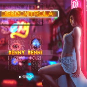 收聽Benny Benni的Descontrola (Explicit)歌詞歌曲