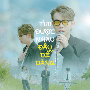 收听NB3 Hoài Bảo的Tìm Được Nhau Đâu Dễ Dàng歌词歌曲