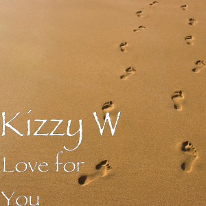 Listen to Love for You song with lyrics from Kizzy W