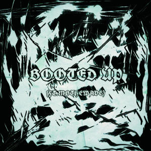 BOOTED UP (Explicit)
