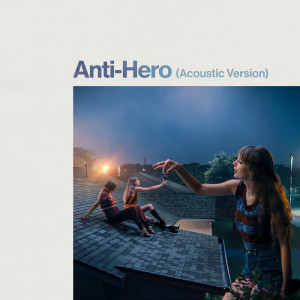 Album Anti-Hero (Acoustic Version) oleh Taylor Swift