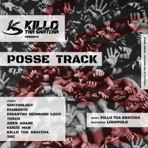 ดาวน์โหลดและฟังเพลง Posse Track (feat. Southology, Diamante, Disastro Hermano Loco, Tusco, Ares Adami, Kerze Man & 3Dc) (Explicit) พร้อมเนื้อเพลงจาก Killo tha Snatcha