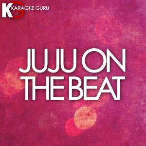 ดาวน์โหลดและฟังเพลง Juju on That Beat (TZ Anthem) (伴奏) พร้อมเนื้อเพลงจาก Karaoke Guru