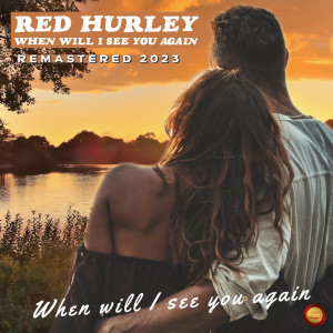 Red Hurley的專輯When Will I See You Again (Remastered 2023)