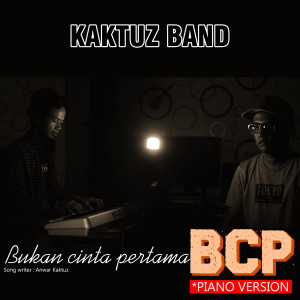 Dengarkan Bukan cinta pertama(BCP) (Piano version) lagu dari Kaktuz Band dengan lirik