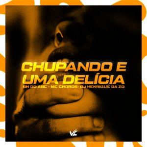 Listen to Chupando e Uma Delicia (Explicit) song with lyrics from DJ HENRIQUE DA ZO
