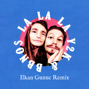 收聽Y2K的Lalala (Ilkan Gunuc Remix) (Ilkan Gunuc Remix|Explicit)歌詞歌曲