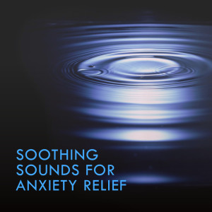 Soothing Sounds for Anxiety Relief