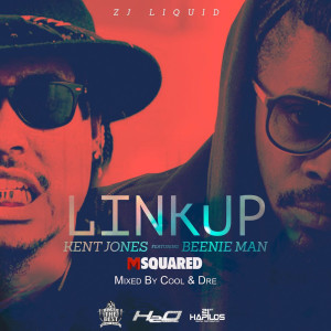 ZJ Liquid的專輯Link Up (feat. Kent Jones & Beenie Man)