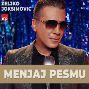 Menjaj pesmu dari Željko Joksimović