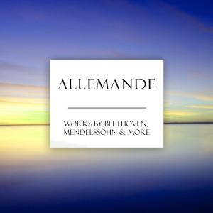 Ludwig van Beethoven的專輯"Allemande" - Works by Beethoven, Mendelssohn & More