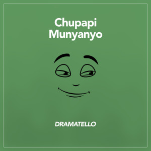 Listen to Chupapi Munyanyo (Explicit) song with lyrics from Dramatello