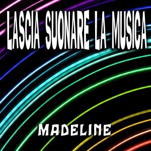 ดาวน์โหลดและฟังเพลง Lascia suonare la musica(DJ Jeff Remix) พร้อมเนื้อเพลงจาก Madeline