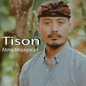 Listen to Atma Mejaguran song with lyrics from Tison
