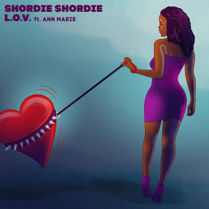收聽Shordie Shordie的L.O.V. (feat. Ann Marie) (Explicit)歌詞歌曲