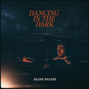收聽Frank Walker的Dancing In The Dark歌詞歌曲