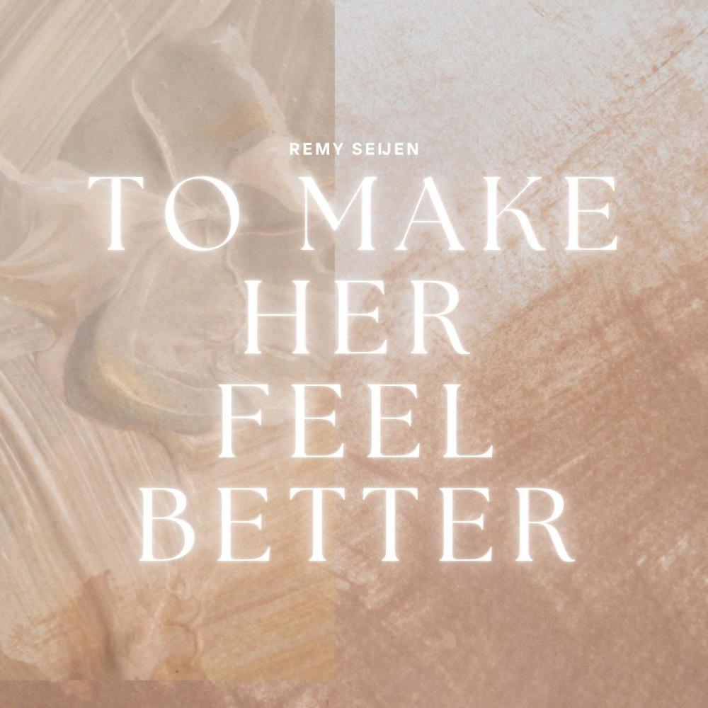 to make her feel better