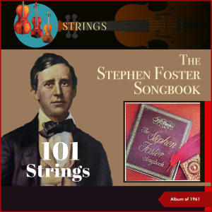 Album The Stephen Foster Songbook (Album of 1961) from 101 strings