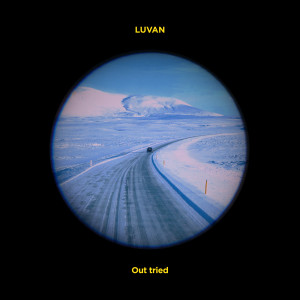 ดาวน์โหลดและฟังเพลง Out Tried พร้อมเนื้อเพลงจาก LUVAN