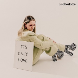 Be Charlotte的專輯It's Only Love