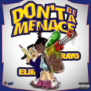 Eliii的專輯Don't Be A Menace (Explicit)