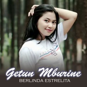 Listen to Getun Mburine song with lyrics from Berlinda Estrelita
