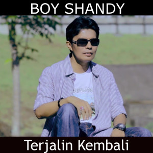 收听Boy Shandy的Terjalin Kembali歌词歌曲