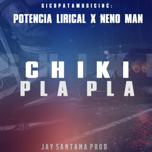 Listen to Chiki Pla Pla (Explicit) song with lyrics from Potencia Lirical