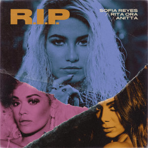 อัลบัม R.I.P. (feat. Rita Ora & Anitta) ศิลปิน Sofia Reyes