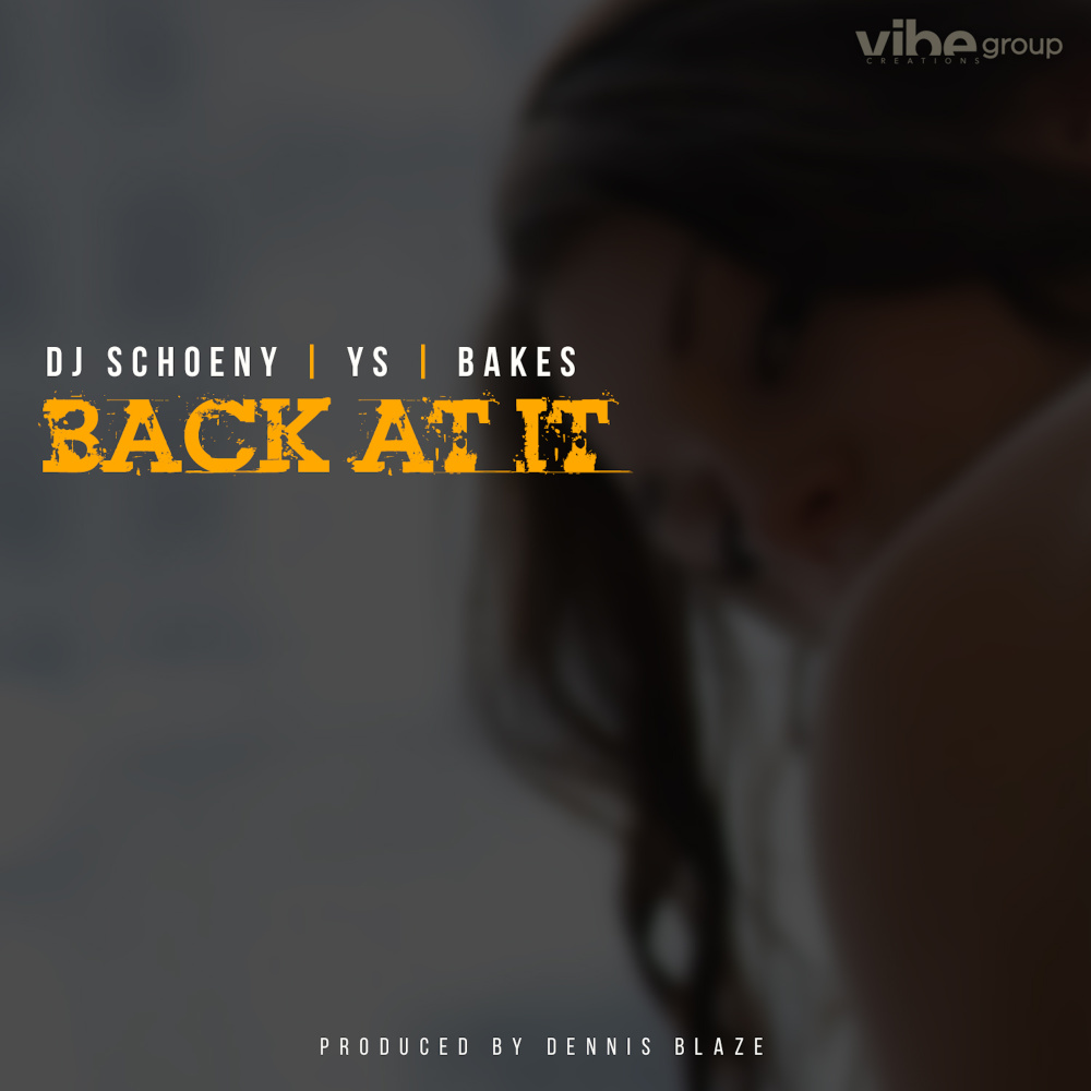 Back At It (feat. DJ Schoeny, YS & Bakes)