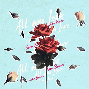 Dengarkan All my Love lagu dari John Bounce dengan lirik