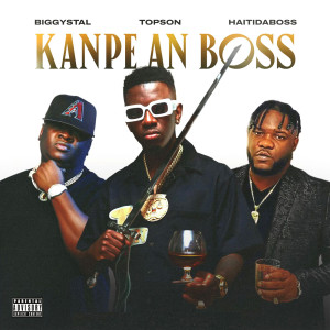 Listen to Kanpe an Boss (Explicit) song with lyrics from TOPSON
