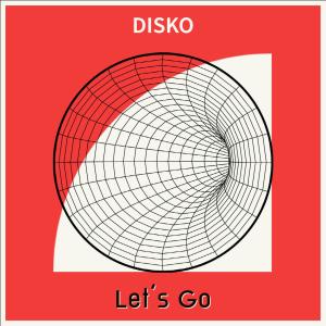 Listen to Let´s Go song with lyrics from Disko