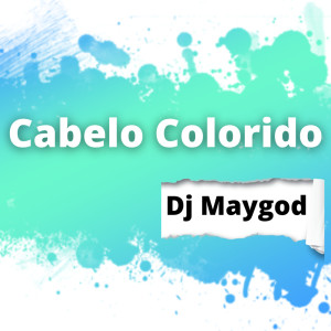 Listen to Cabelo Colorido (Explicit) song with lyrics from DJ Maygod