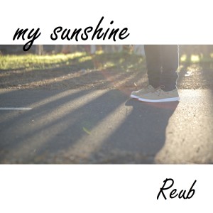 Listen to My Sunshine (Acoustic Version) song with lyrics from Reub