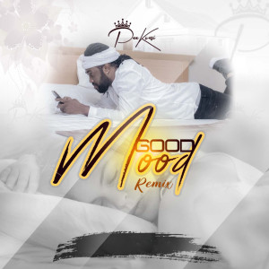 ดาวน์โหลดและฟังเพลง Good Mood (Remix) พร้อมเนื้อเพลงจาก Paa Kwasi