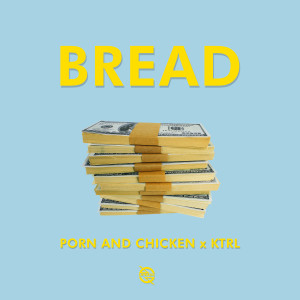 ดาวน์โหลดและฟังเพลง Bread พร้อมเนื้อเพลงจาก KTRL