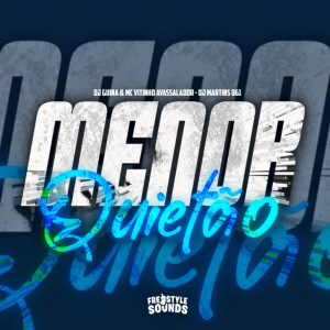 收听DJ MARTINS 061的Menor Quietão (Explicit)歌词歌曲